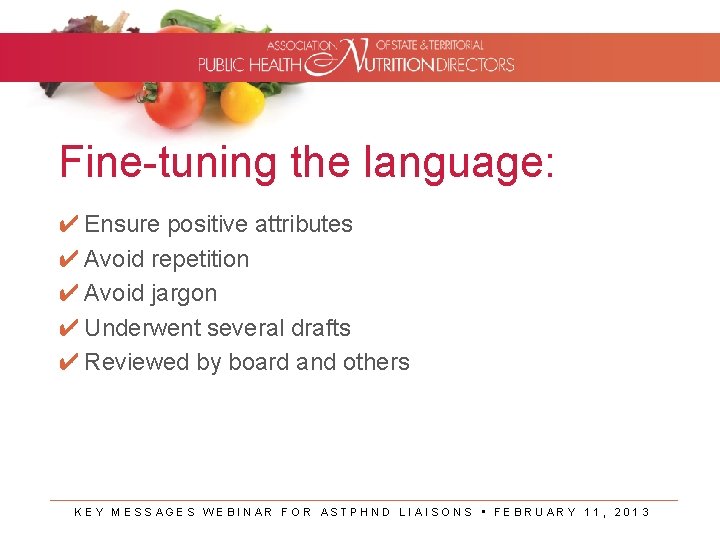 Fine-tuning the language: ✔ Ensure positive attributes ✔ Avoid repetition ✔ Avoid jargon ✔