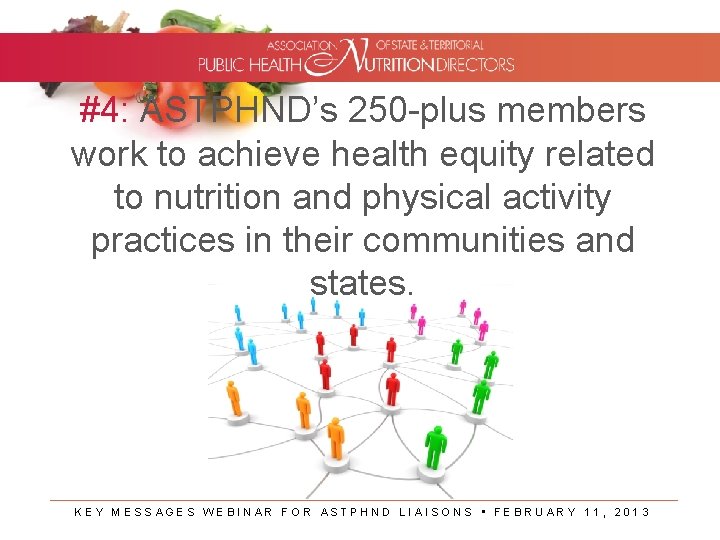 #4: ASTPHND’s 250 -plus members work to achieve health equity related to nutrition and
