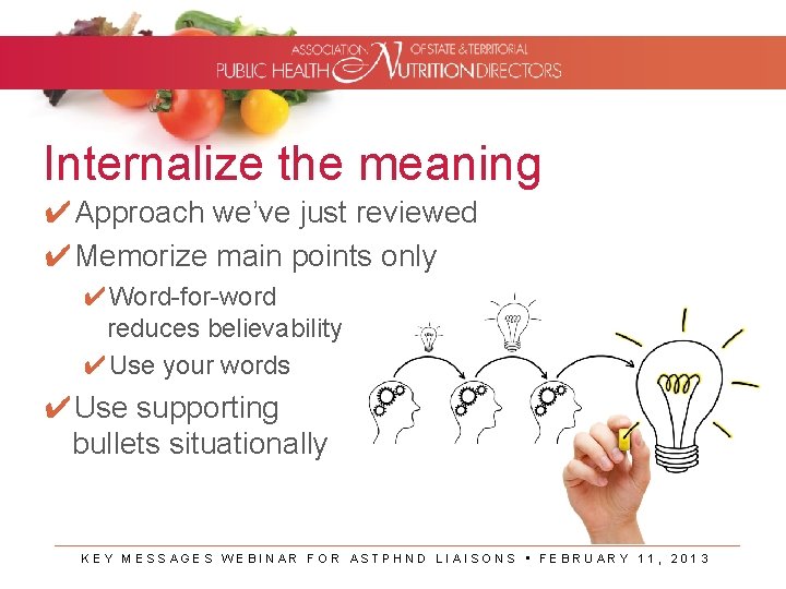 Internalize the meaning ✔Approach we’ve just reviewed ✔Memorize main points only ✔Word-for-word reduces believability