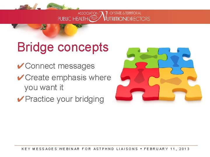 Bridge concepts ✔Connect messages ✔Create emphasis where you want it ✔Practice your bridging KEY