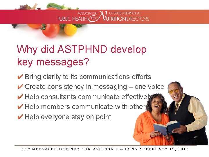 Why did ASTPHND develop key messages? ✔ Bring clarity to its communications efforts ✔