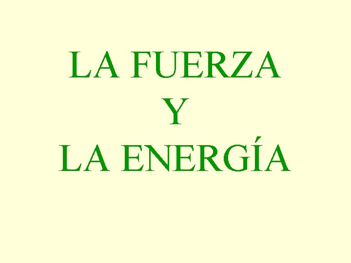 LA FUERZA Y LA ENERGÍA 