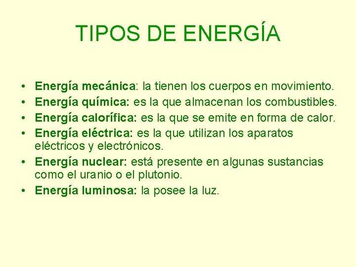 TIPOS DE ENERGÍA • • Energía mecánica: la tienen los cuerpos en movimiento. Energía