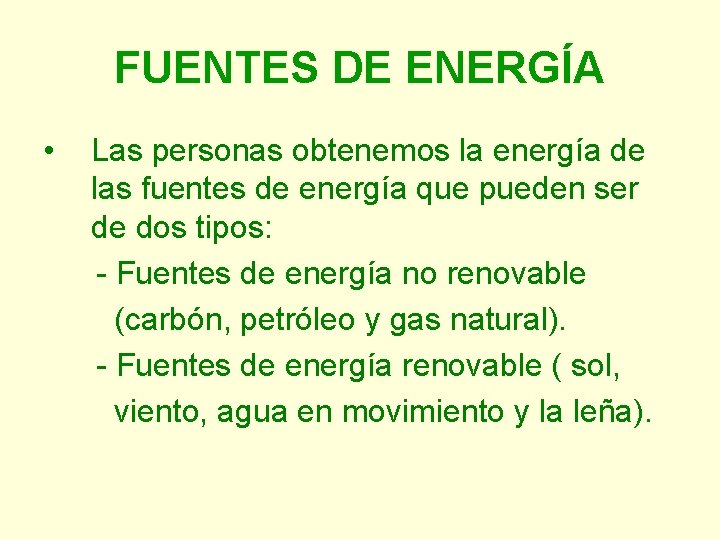 FUENTES DE ENERGÍA • Las personas obtenemos la energía de las fuentes de energía