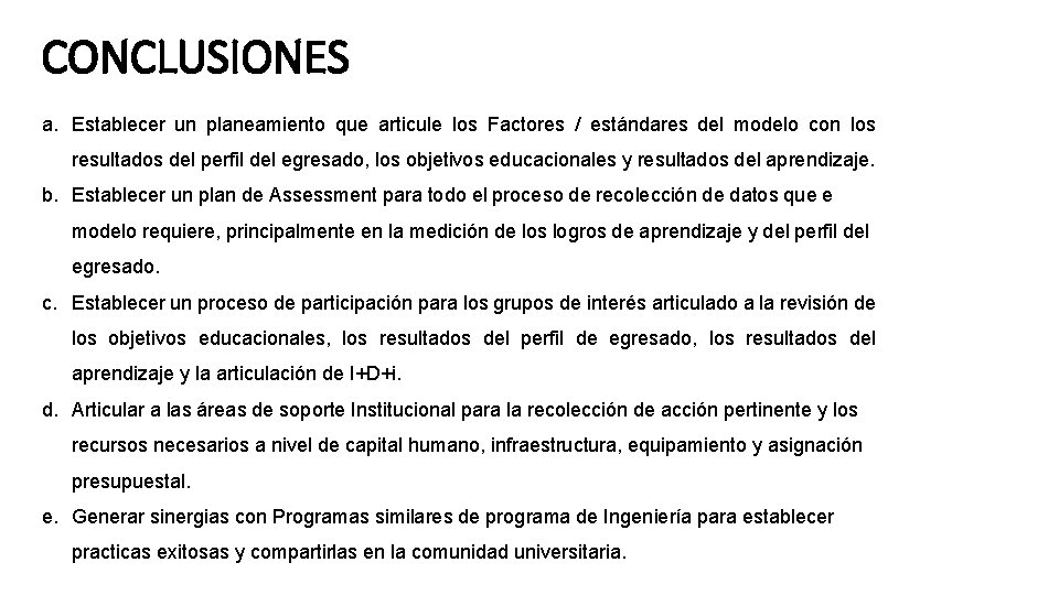 CONCLUSIONES a. Establecer un planeamiento que articule los Factores / estándares del modelo con