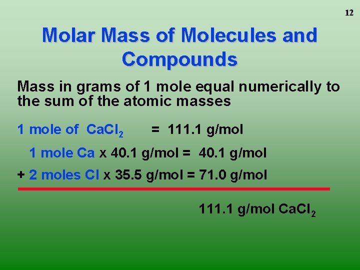 12 Molar Mass of Molecules and Compounds Mass in grams of 1 mole equal