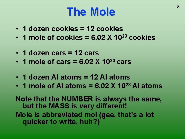 The Mole • 1 dozen cookies = 12 cookies • 1 mole of cookies