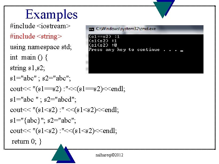 Examples #include <iostream> #include <string> using namespace std; int main () { string s