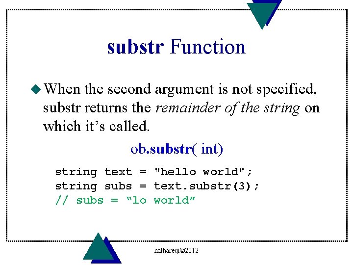 substr Function u When the second argument is not specified, substr returns the remainder