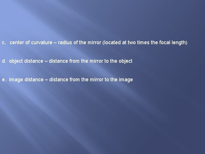 c. center of curvature – radius of the mirror (located at two times the