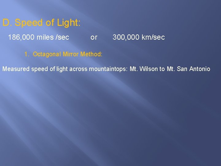 D. Speed of Light: 186, 000 miles /sec or 300, 000 km/sec 1. Octagonal