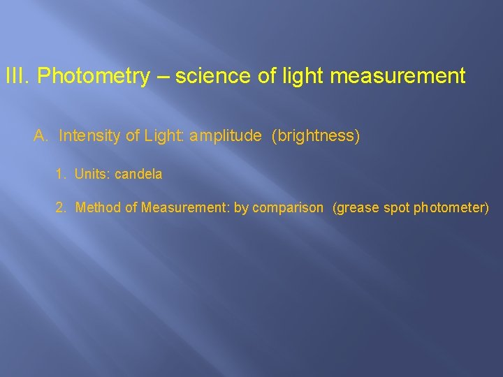 III. Photometry – science of light measurement A. Intensity of Light: amplitude (brightness) 1.