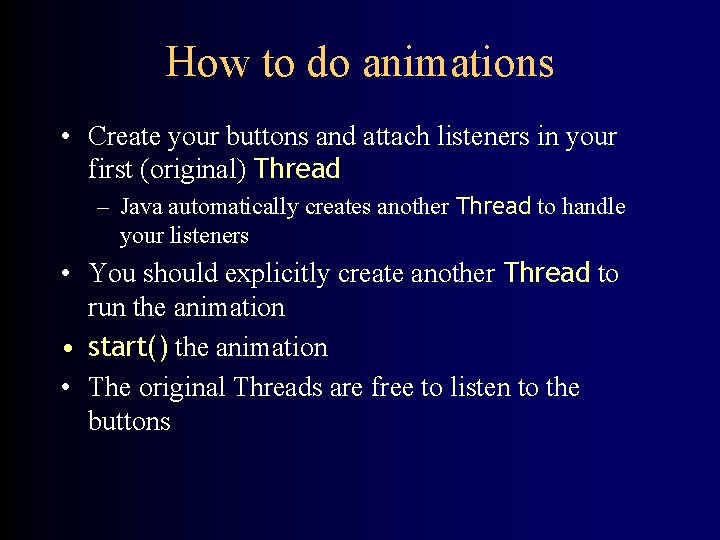 How to do animations • Create your buttons and attach listeners in your first