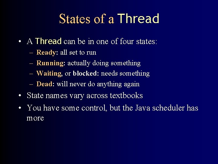 States of a Thread • A Thread can be in one of four states: