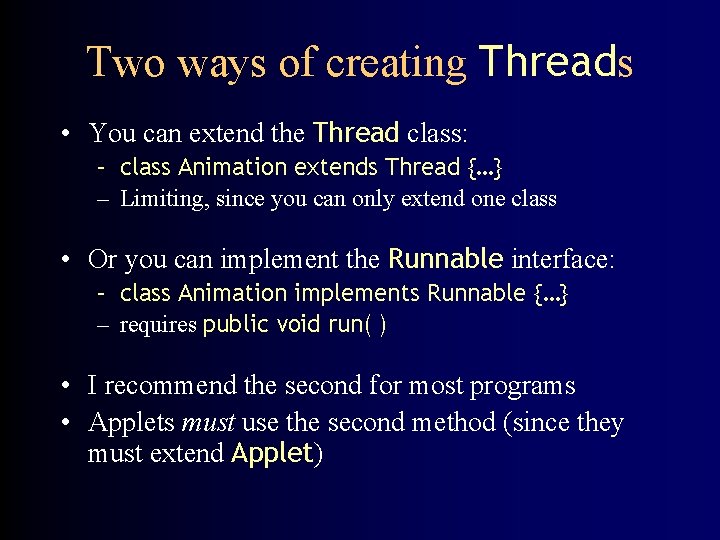 Two ways of creating Threads • You can extend the Thread class: – class