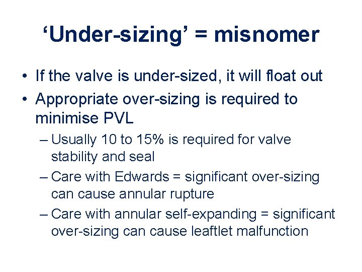 ‘Under-sizing’ = misnomer • If the valve is under-sized, it will float out • ‘Under-sizing’ = misnomer • If the valve is under-sized, it will float out •