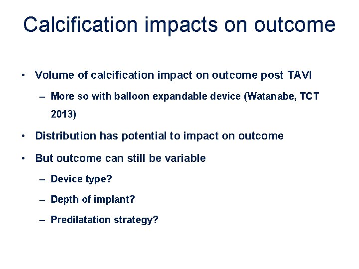 Calcification impacts on outcome • Volume of calcification impact on outcome post TAVI – Calcification impacts on outcome • Volume of calcification impact on outcome post TAVI –