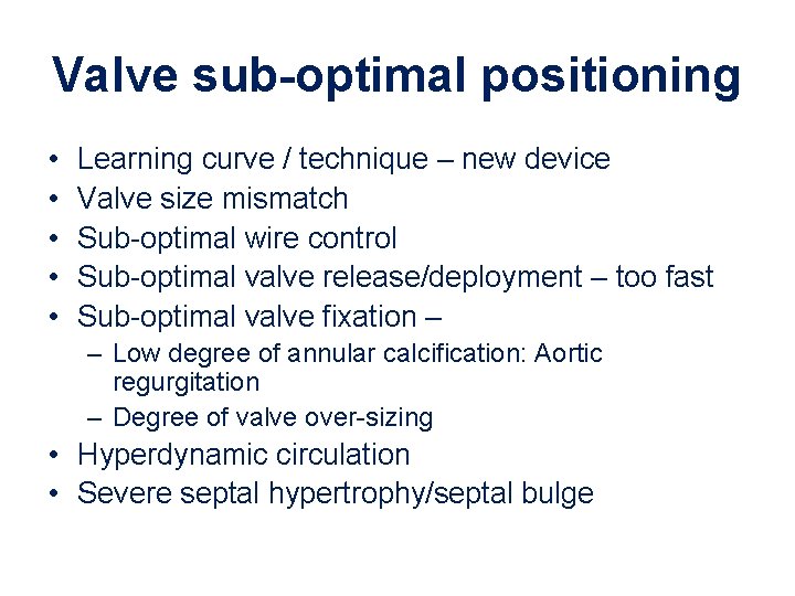 Valve sub-optimal positioning • • • Learning curve / technique – new device Valve Valve sub-optimal positioning • • • Learning curve / technique – new device Valve