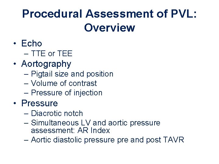 Procedural Assessment of PVL: Overview • Echo – TTE or TEE • Aortography – Procedural Assessment of PVL: Overview • Echo – TTE or TEE • Aortography –
