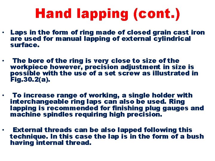 Hand lapping (cont. ) • Laps in the form of ring made of closed