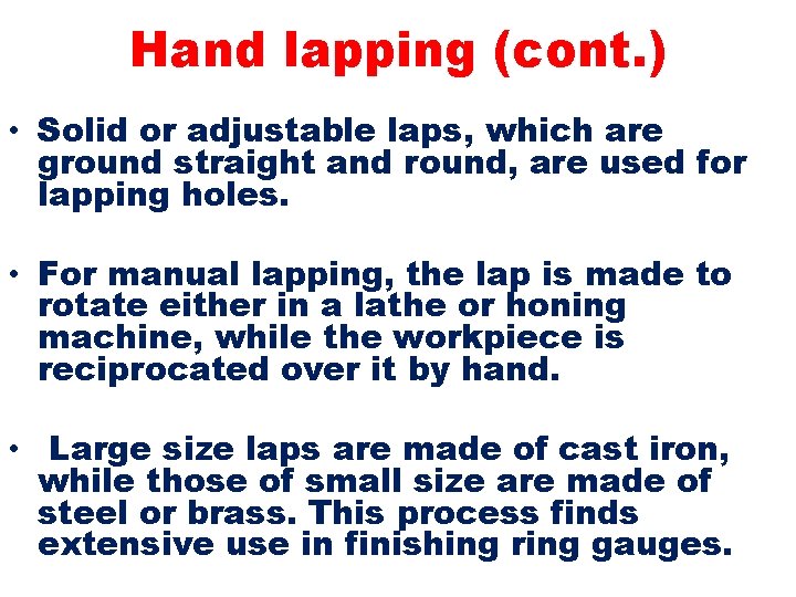 Hand lapping (cont. ) • Solid or adjustable laps, which are ground straight and