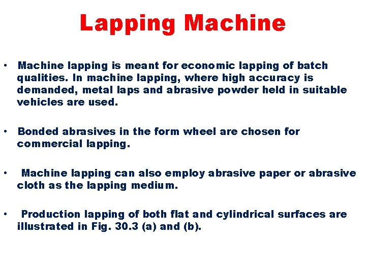 Lapping Machine • Machine lapping is meant for economic lapping of batch qualities. In