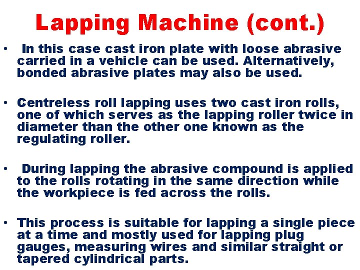 Lapping Machine (cont. ) • In this case cast iron plate with loose abrasive