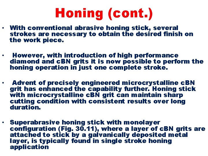 Honing (cont. ) • With conventional abrasive honing stick, several strokes are necessary to