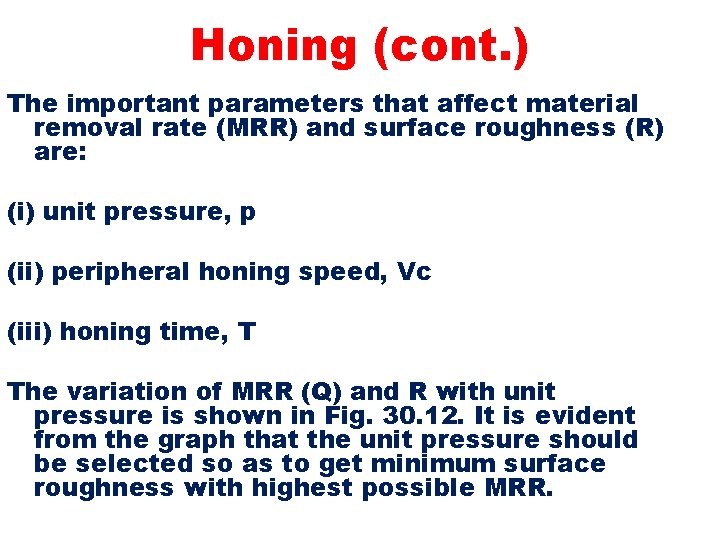 Honing (cont. ) The important parameters that affect material removal rate (MRR) and surface