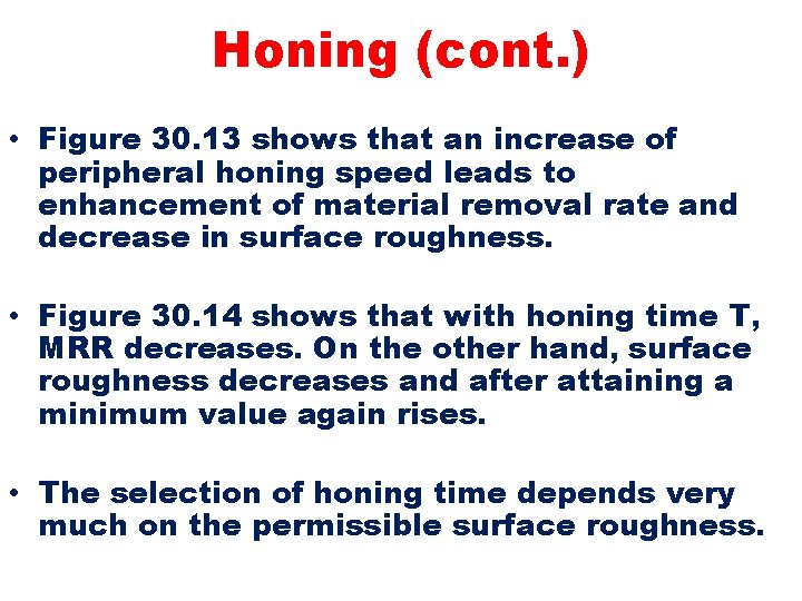 Honing (cont. ) • Figure 30. 13 shows that an increase of peripheral honing