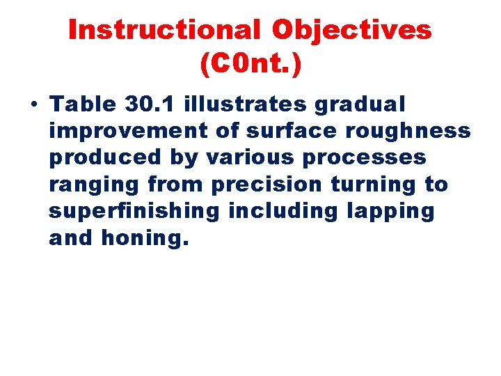 Instructional Objectives (C 0 nt. ) • Table 30. 1 illustrates gradual improvement of