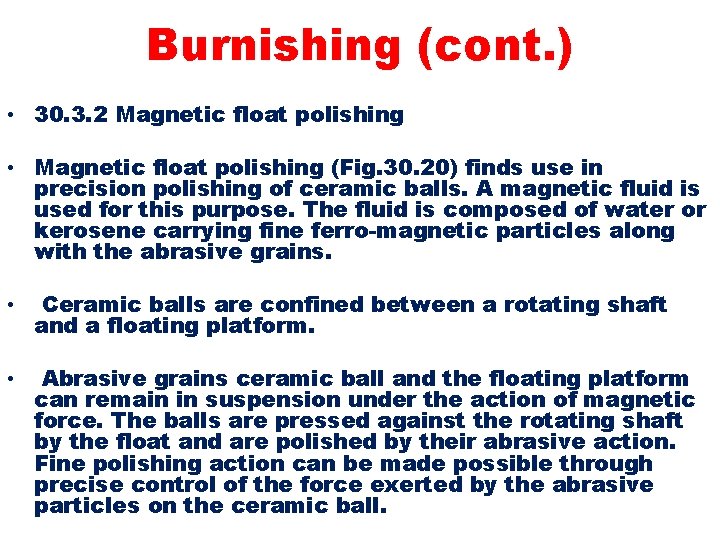 Burnishing (cont. ) • 30. 3. 2 Magnetic float polishing • Magnetic float polishing