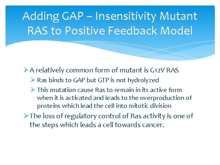 Adding GAP – Insensitivity Mutant RAS to Positive Feedback Model Ø A relatively common Adding GAP – Insensitivity Mutant RAS to Positive Feedback Model Ø A relatively common