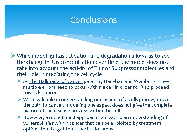 Conclusions Ø While modeling Ras activation and degradation allows us to see the change Conclusions Ø While modeling Ras activation and degradation allows us to see the change