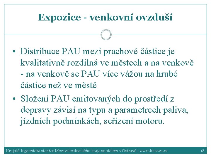 Expozice - venkovní ovzduší • Distribuce PAU mezi prachové částice je kvalitativně rozdílná ve