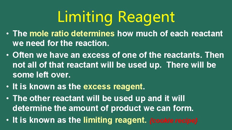 Limiting Reagent • The mole ratio determines how much of each reactant we need