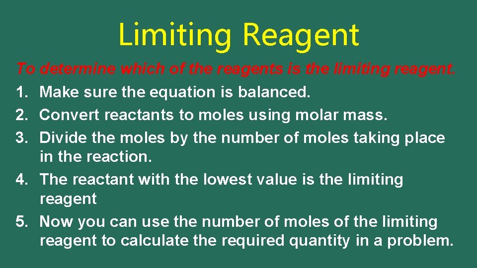 Limiting Reagent To determine which of the reagents is the limiting reagent. 1. Make
