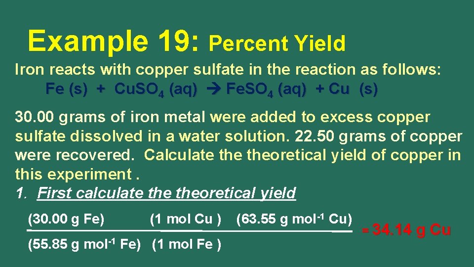 Example 19: Percent Yield Iron reacts with copper sulfate in the reaction as follows: