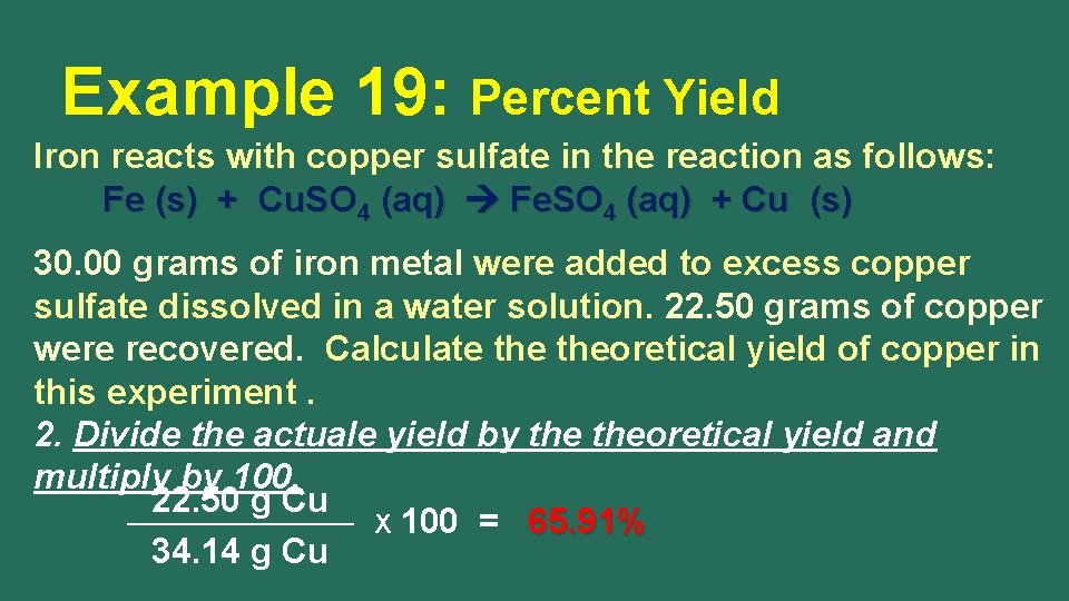 Example 19: Percent Yield Iron reacts with copper sulfate in the reaction as follows: