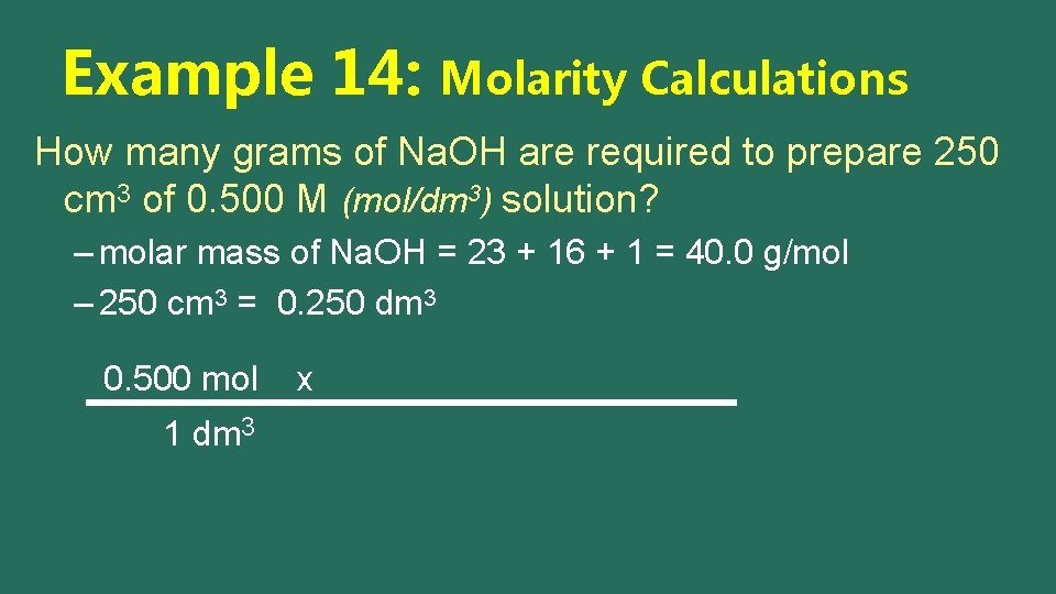 Example 14: Molarity Calculations How many grams of Na. OH are required to prepare