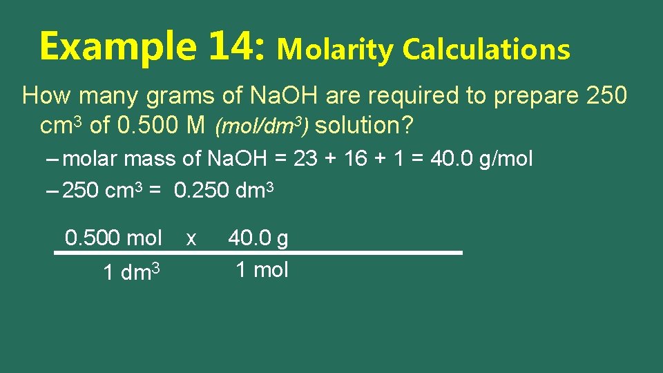 Example 14: Molarity Calculations How many grams of Na. OH are required to prepare