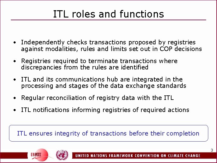 ITL roles and functions • Independently checks transactions proposed by registries against modalities, rules