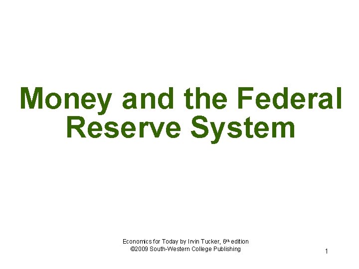 Money and the Federal Reserve System Economics for Today by Irvin Tucker, 6 th