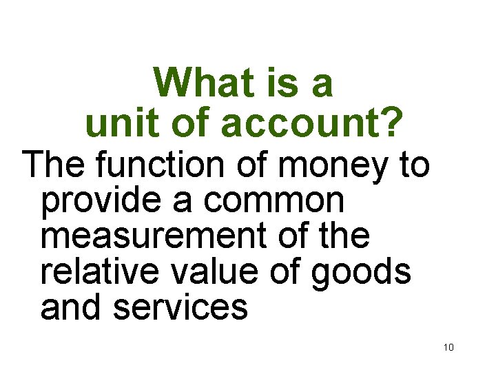 What is a unit of account? The function of money to provide a common