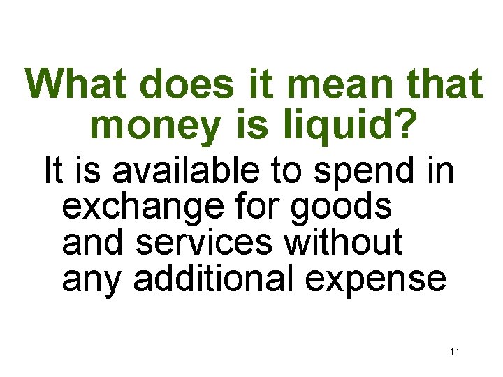 What does it mean that money is liquid? It is available to spend in