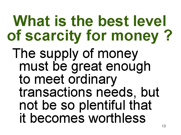 What is the best level of scarcity for money ? The supply of money