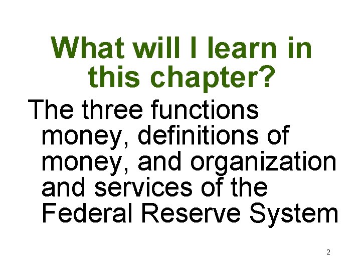 What will I learn in this chapter? The three functions money, definitions of money,