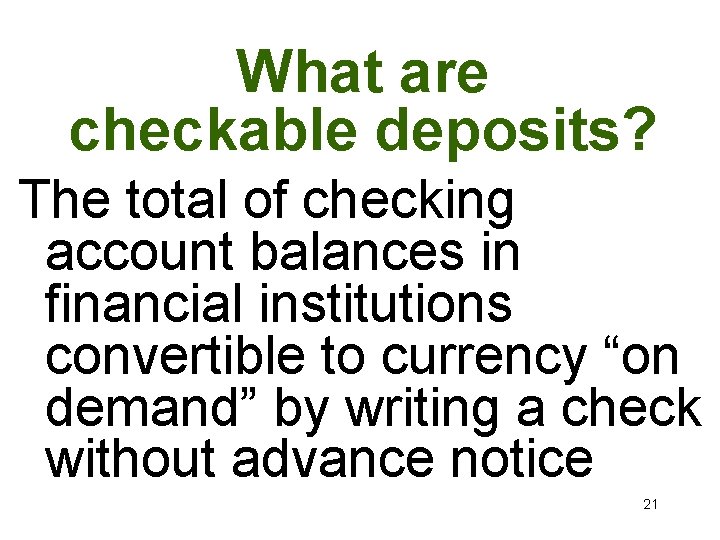 What are checkable deposits? The total of checking account balances in financial institutions convertible