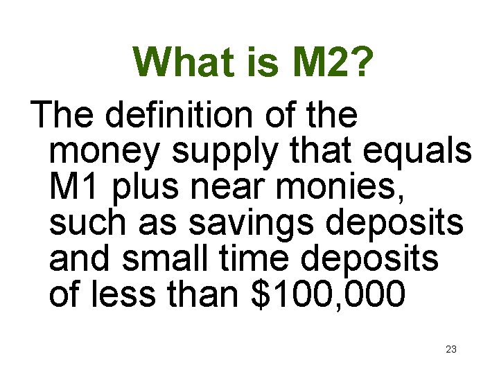 What is M 2? The definition of the money supply that equals M 1