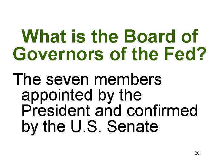 What is the Board of Governors of the Fed? The seven members appointed by